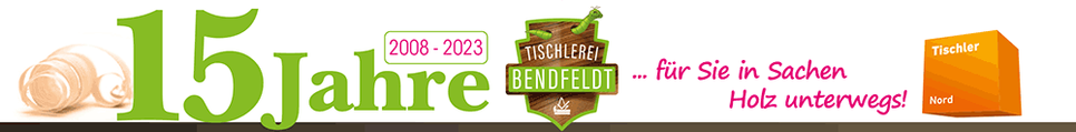 15 Jahre Tischlerei Bendfeldt